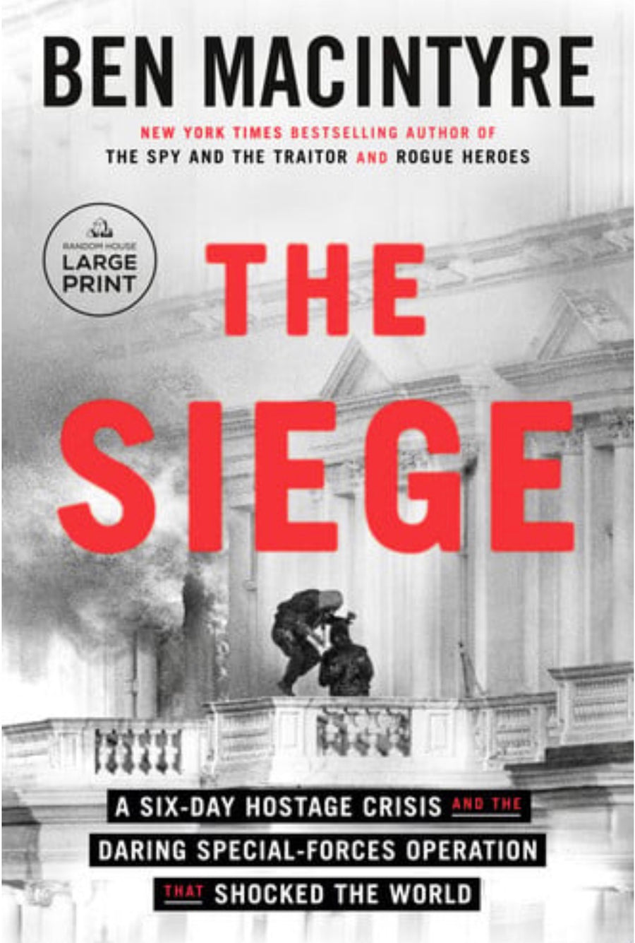 The Siege A Six-Day Hostage Crisis and the Daring Special-Forces Operation That Shocked the World