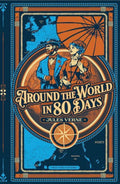 Around the World in Eighty Days (Deluxe Hardcover Edition): A Timeless Adventure Classic by Jules Verne
