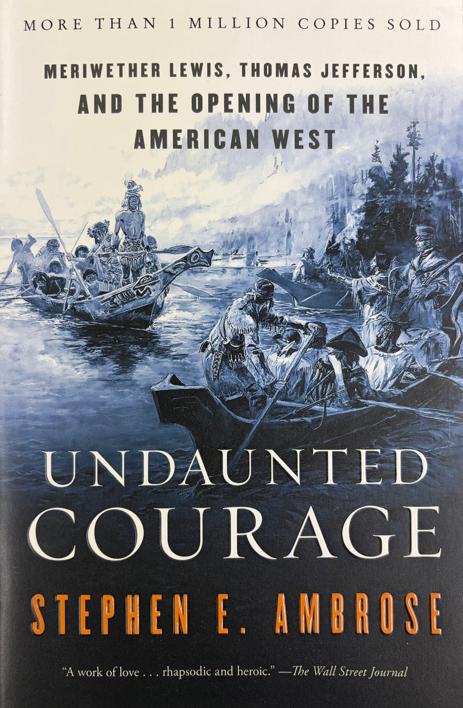 Undaunted Courage Meriwether Lewis Thomas Jefferson and the Opening of the American West