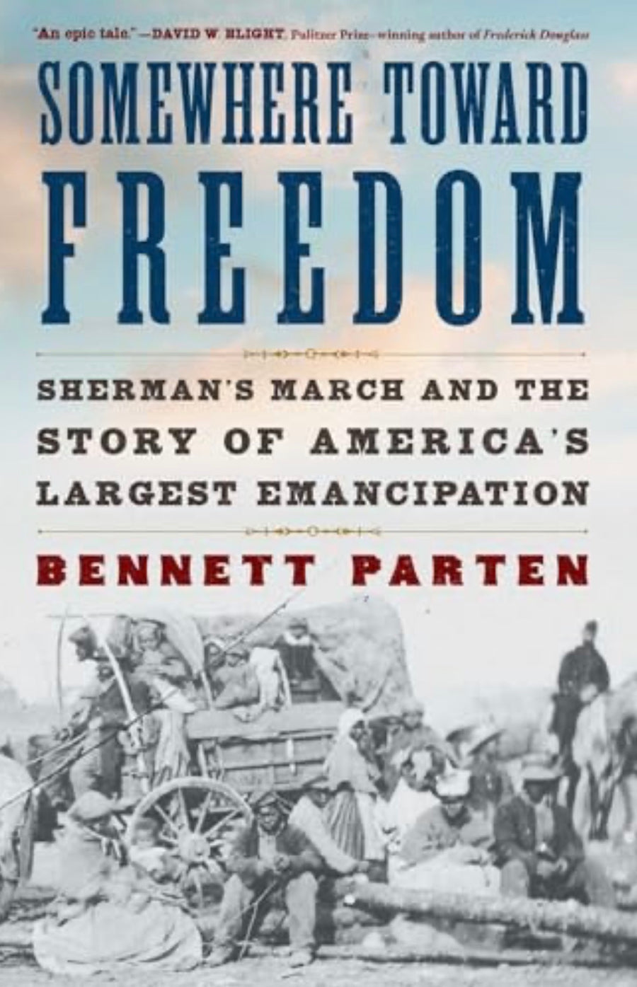 Somewhere Toward Freedom, Sherman's March and the Story of America's Largest Emancipation