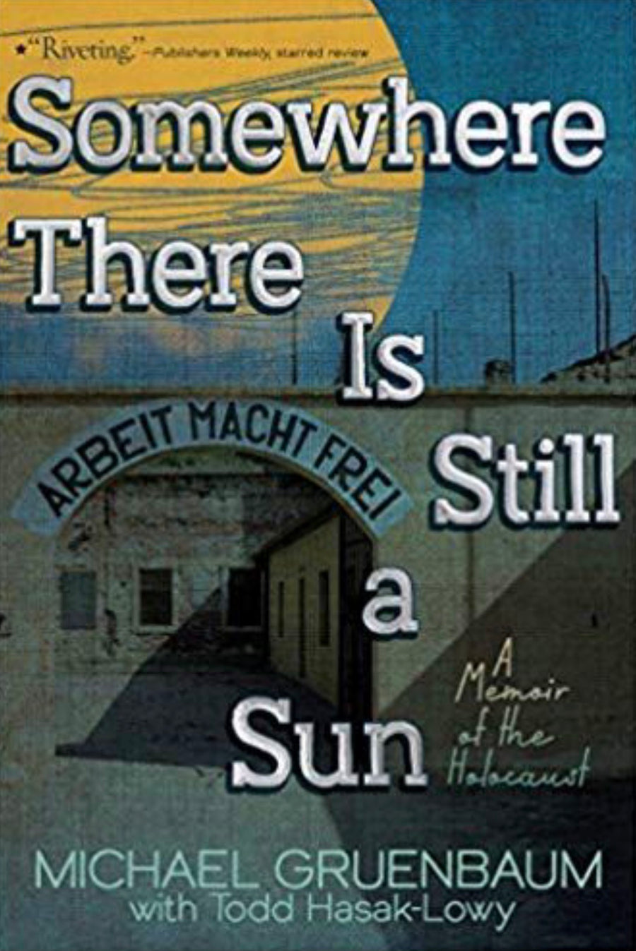 Somewhere There is Still a Sun, A Memoir of the Holocaust