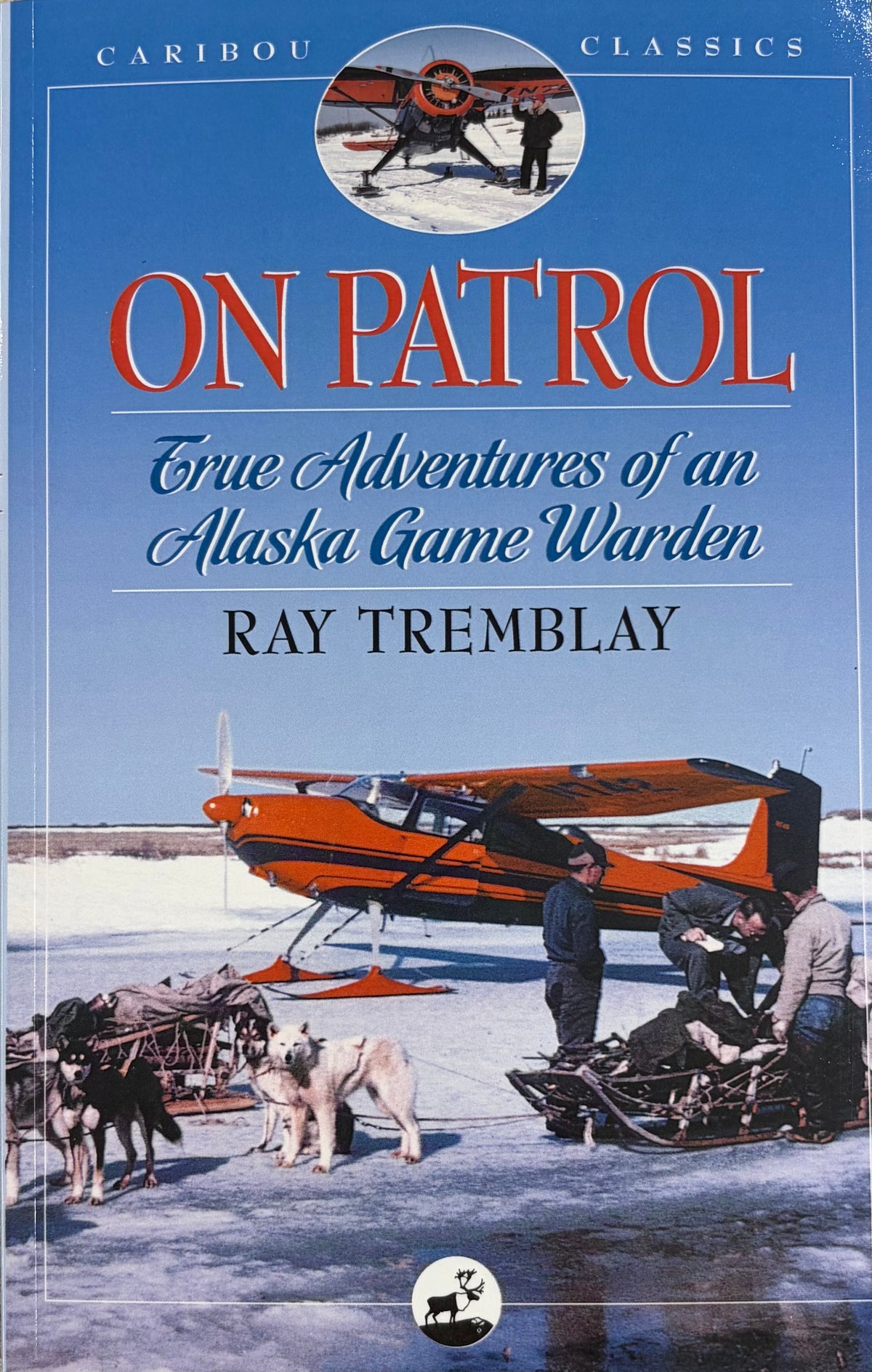 On Patrol, True Adventures of an Alaska Game Warden