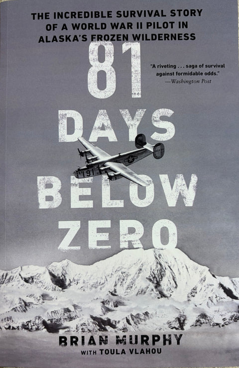 81 Days Below Zero, The Incredible Survival of a WWII Pilot in Alaska's Frozen Wilderness