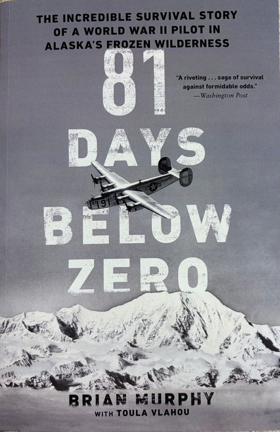 81 Days Below Zero, The Incredible Survival of a WWII Pilot in Alaska's Frozen Wilderness