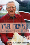 Lowell Thomas Jr. Flight to Adventure, Alaska and Beyond