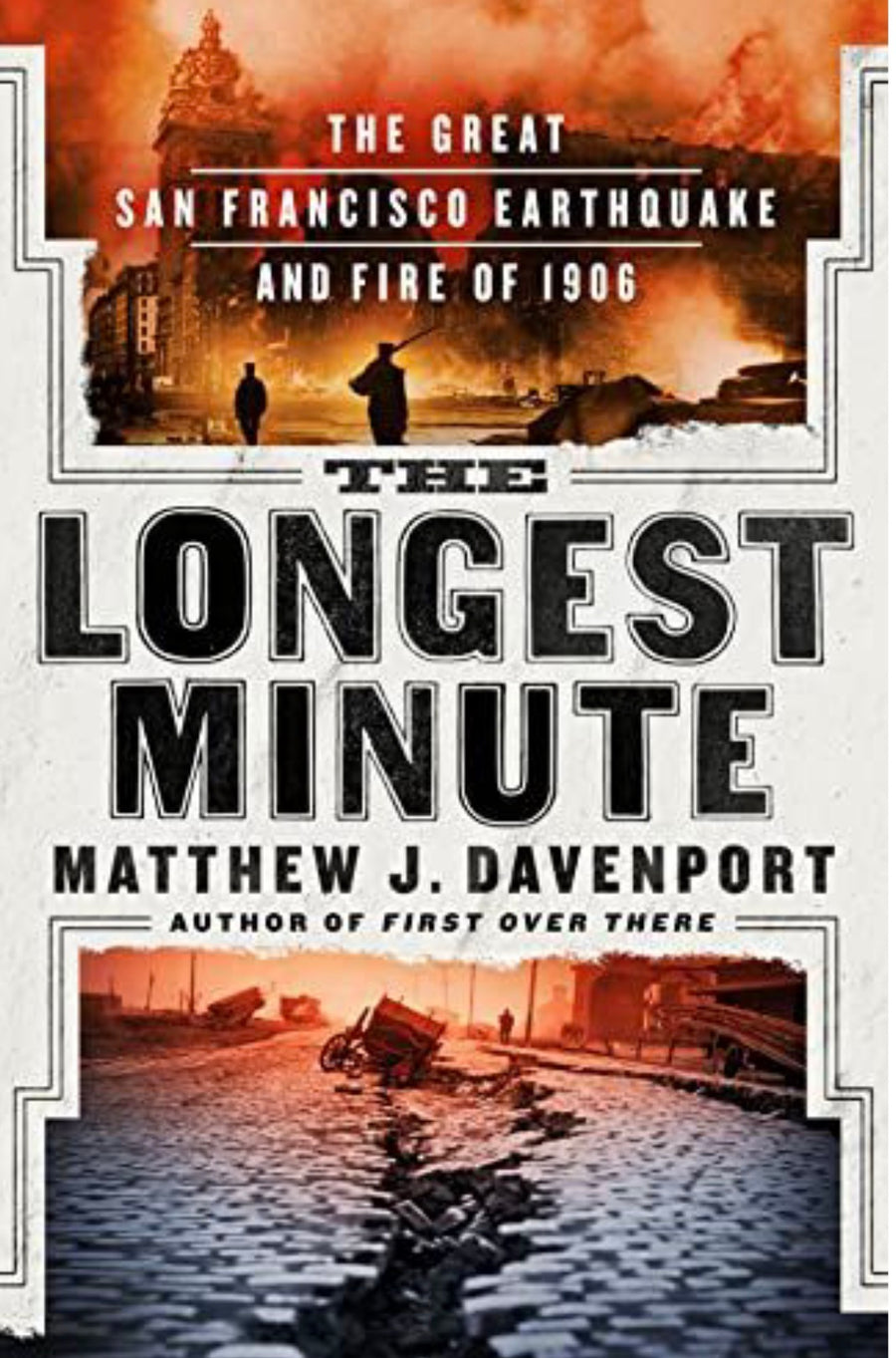 The Longest Minute The Great San Francisco Earthquake and Fire of 1906